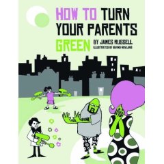 How to Turn Your Parents Green